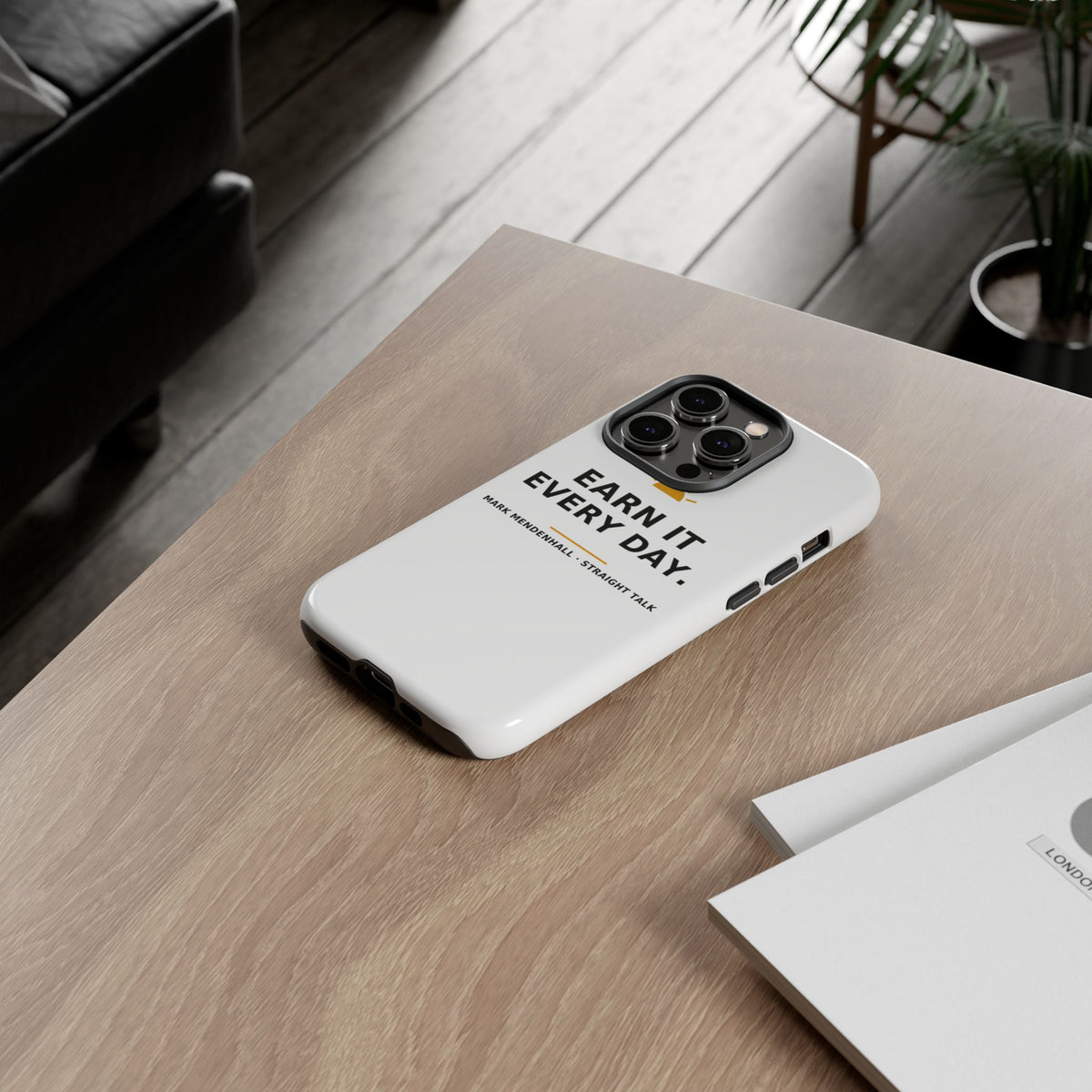 Earn It Every Day — Phone Case