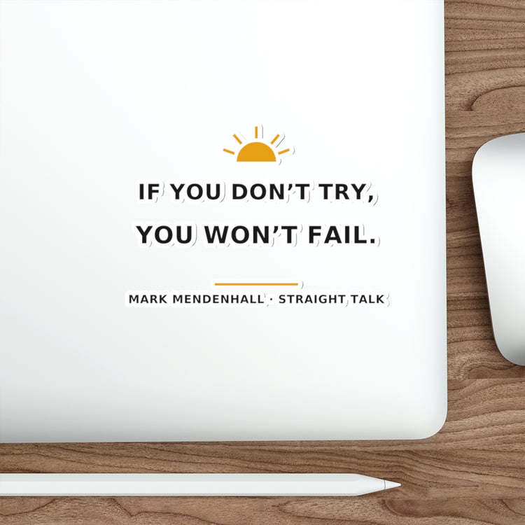 If You Don't Try, You Won't Fail — Die-Cut Sticker
