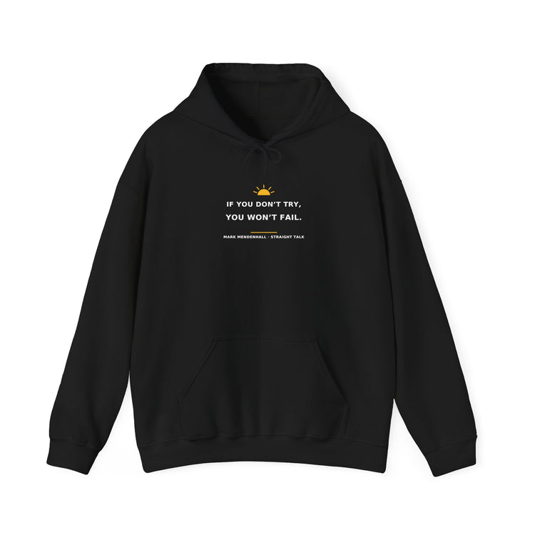 If You Don’t Try, You Won’t Fail — Hoodie