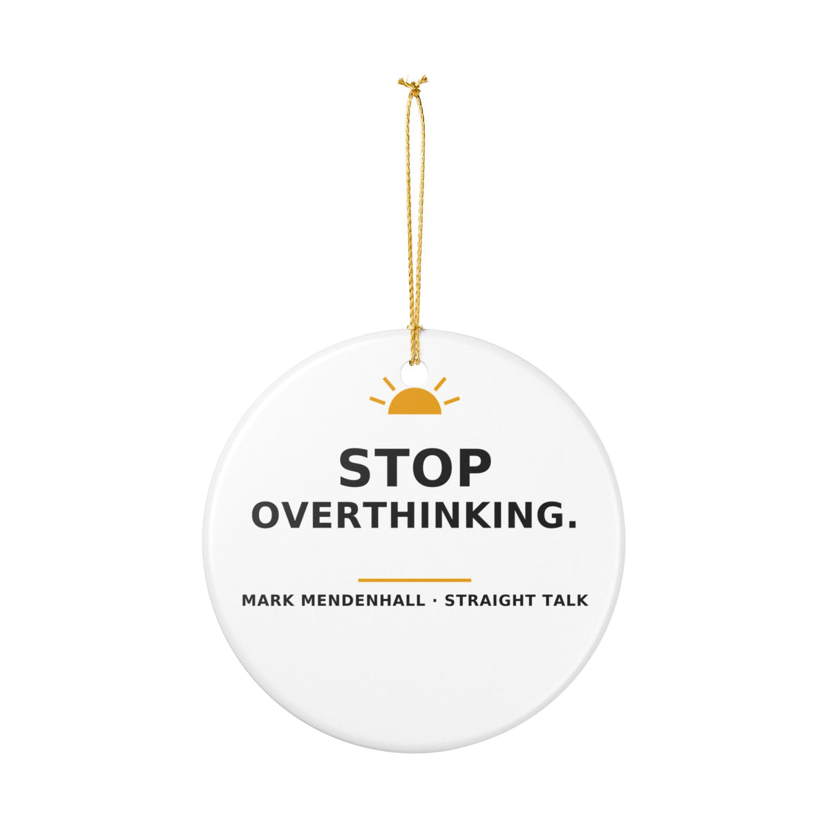 Stop Overthinking — Christmas Ornament