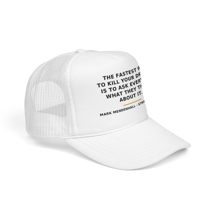 The Fastest Way to Kill Your Dreams — Trucker Cap