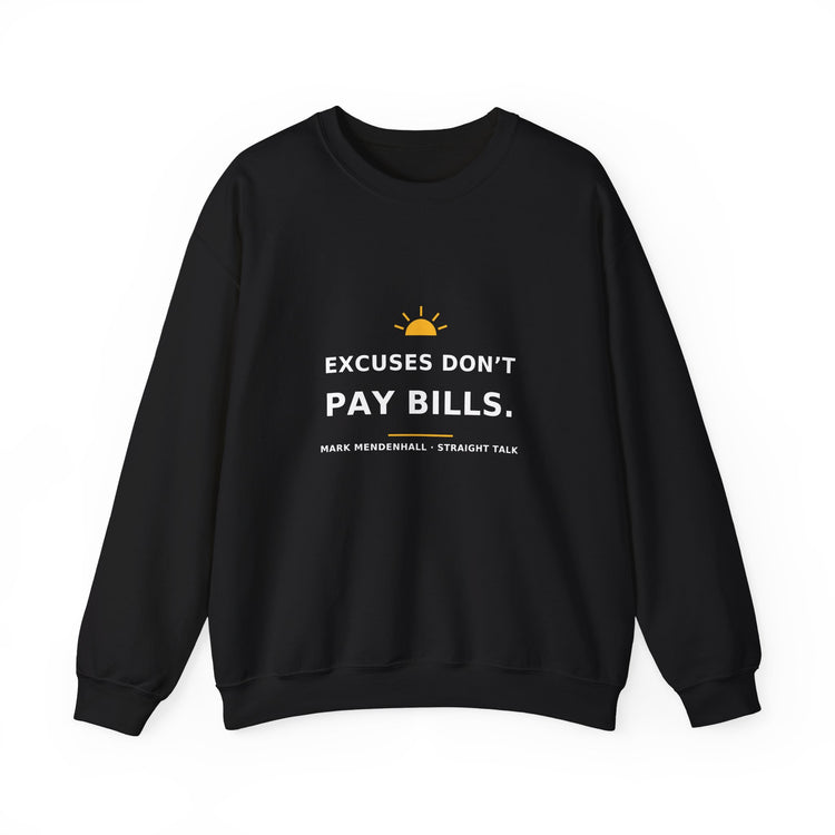 Excuses Don’t Pay Bills — Crewneck Sweatshirt