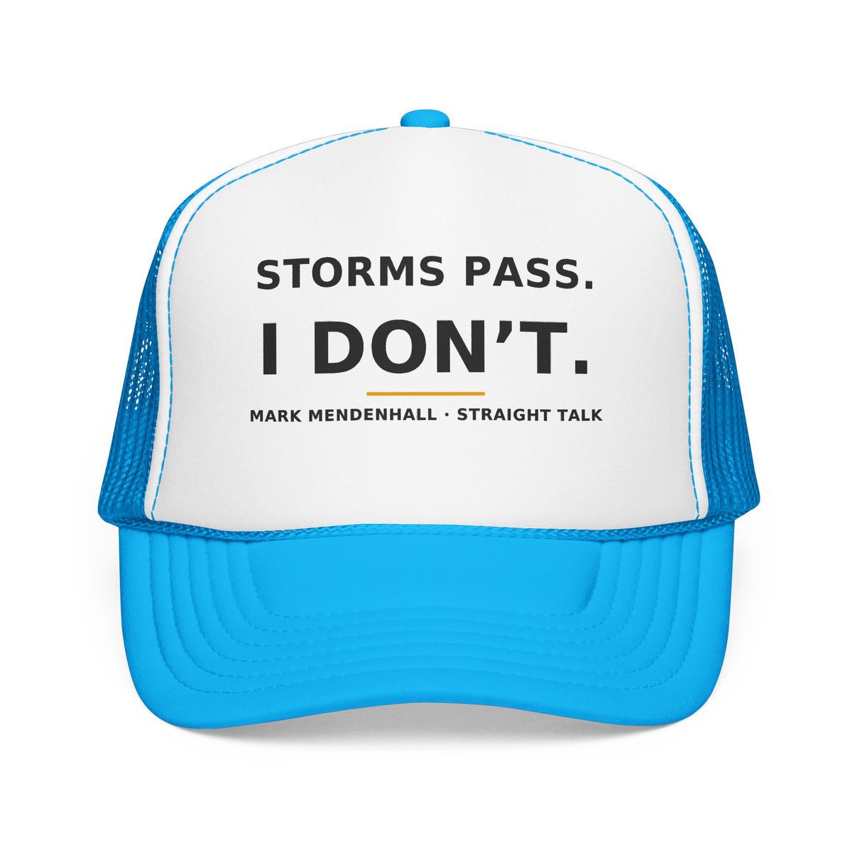 Storms Pass. I Don't. — Trucker Cap