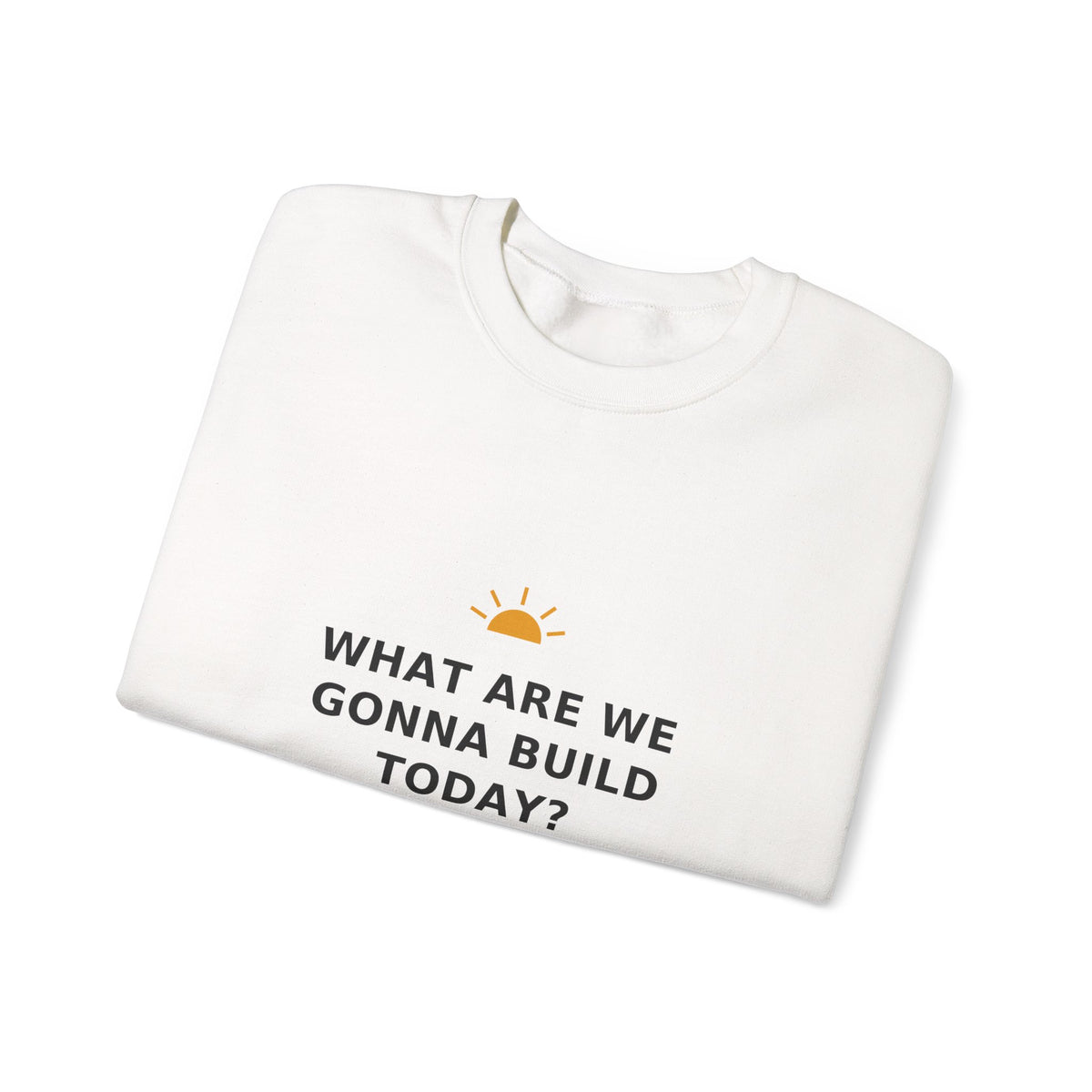What Are We Gonna Build Today? — Crewneck Sweatshirt