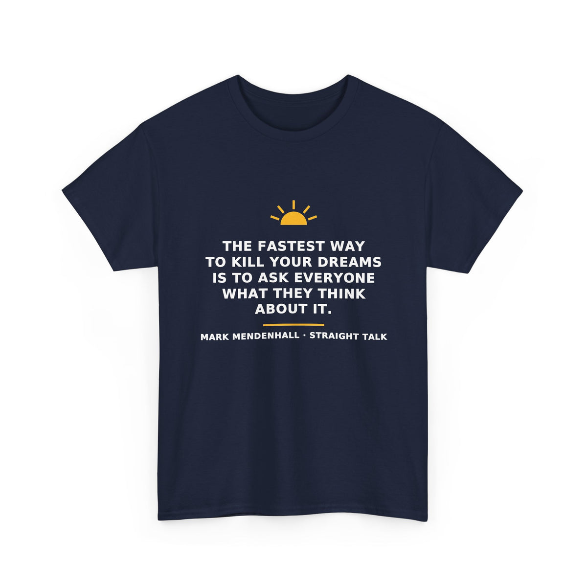 The Fastest Way to Kill Your Dreams — Unisex Tee