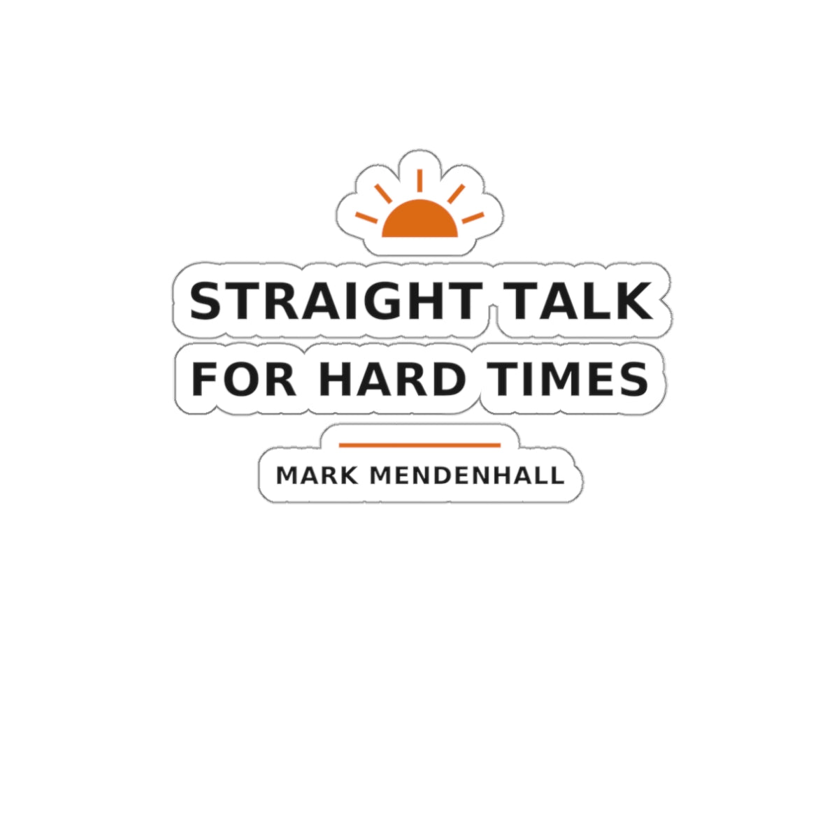 Straight Talk for Hard Times — Die-Cut Sticker
