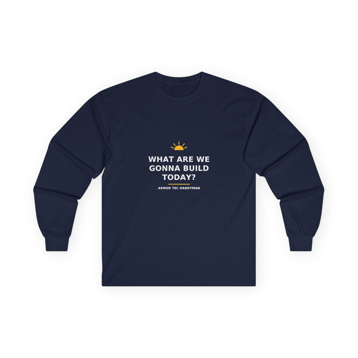 What Are We Gonna Build Today? — Long-Sleeve Tee