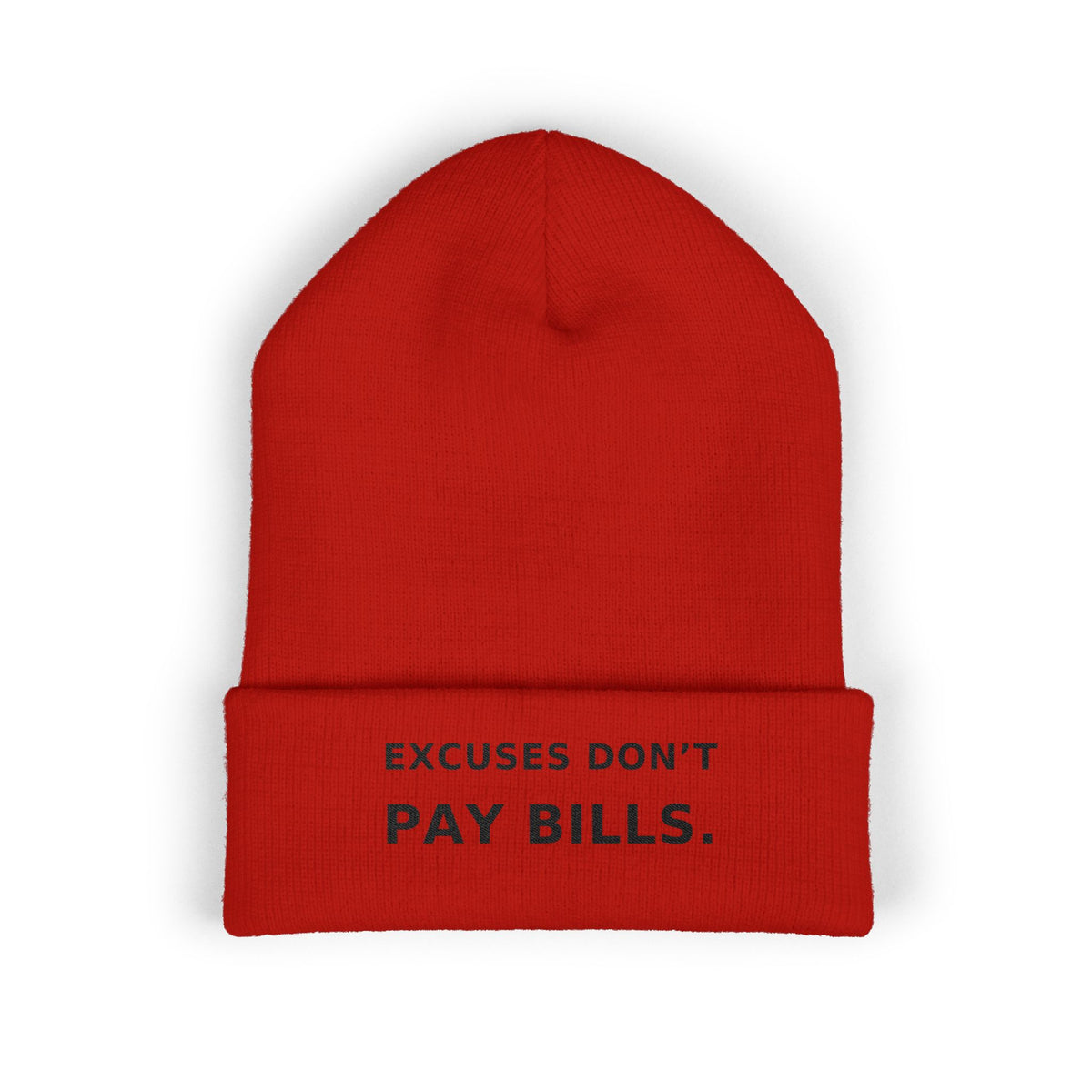 Excuses Don't Pay Bills — Beanie