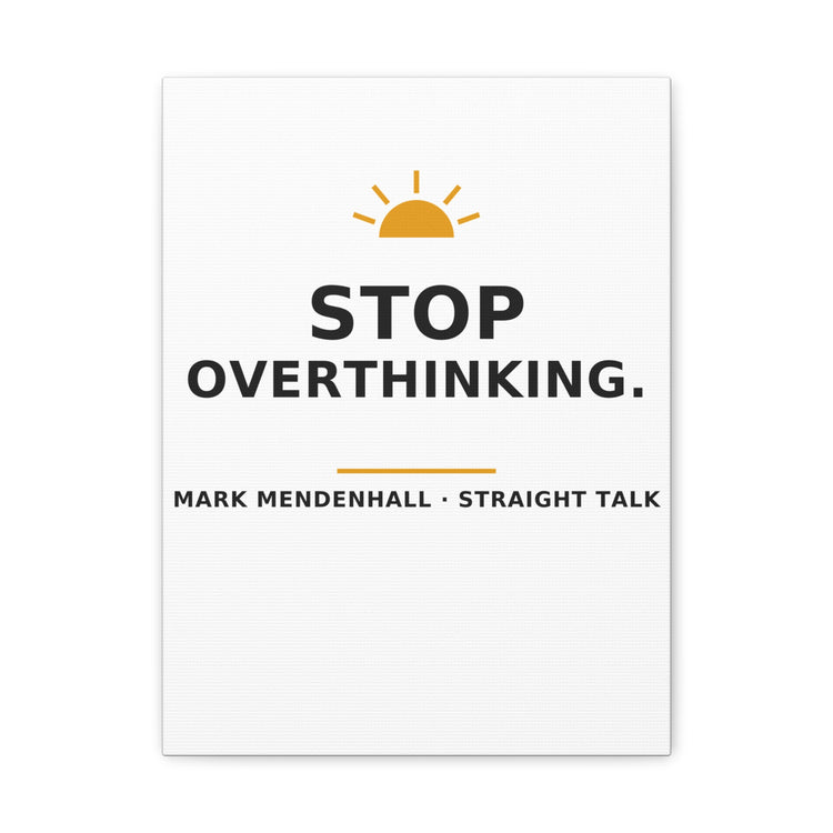 Stop Overthinking — Canvas Print
