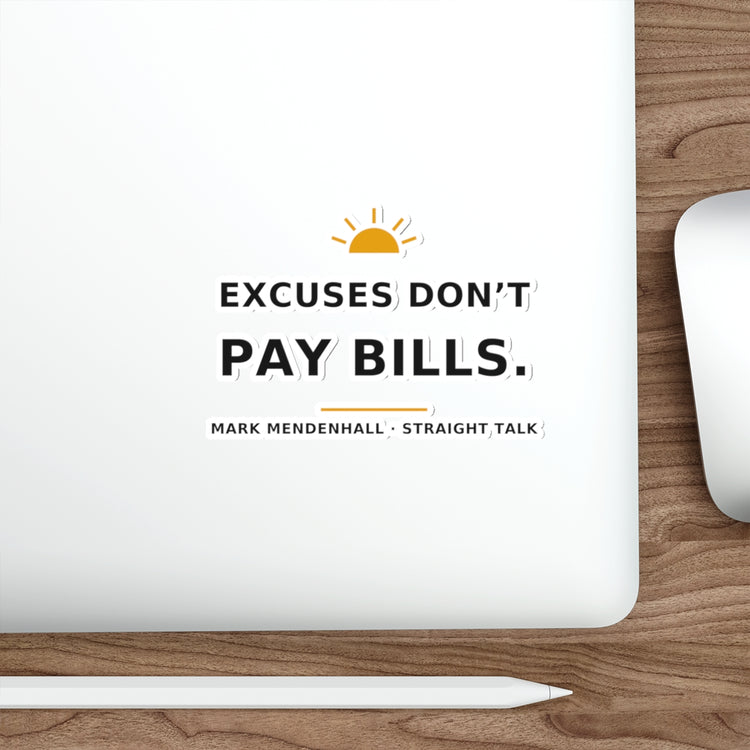 Excuses Don't Pay Bills — Die-Cut Sticker