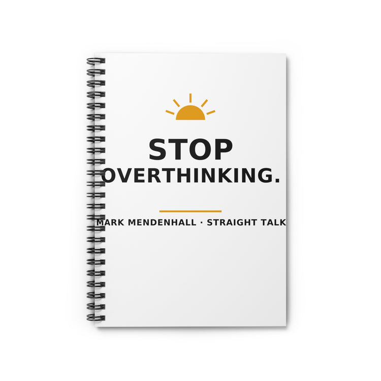 Stop Overthinking — Spiral Notebook