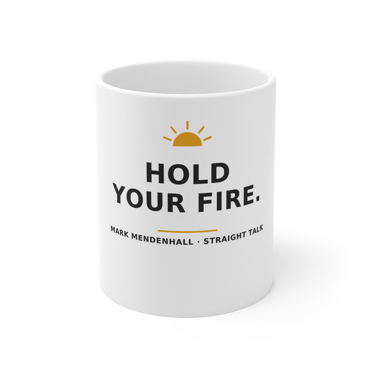 Hold Your Fire — Mug 11oz