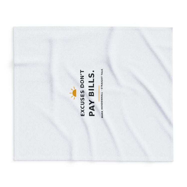 Excuses Don't Pay Bills — Fleece Blanket
