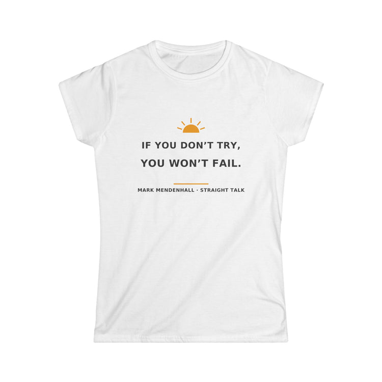 If You Don’t Try, You Won’t Fail — Women’s Tee