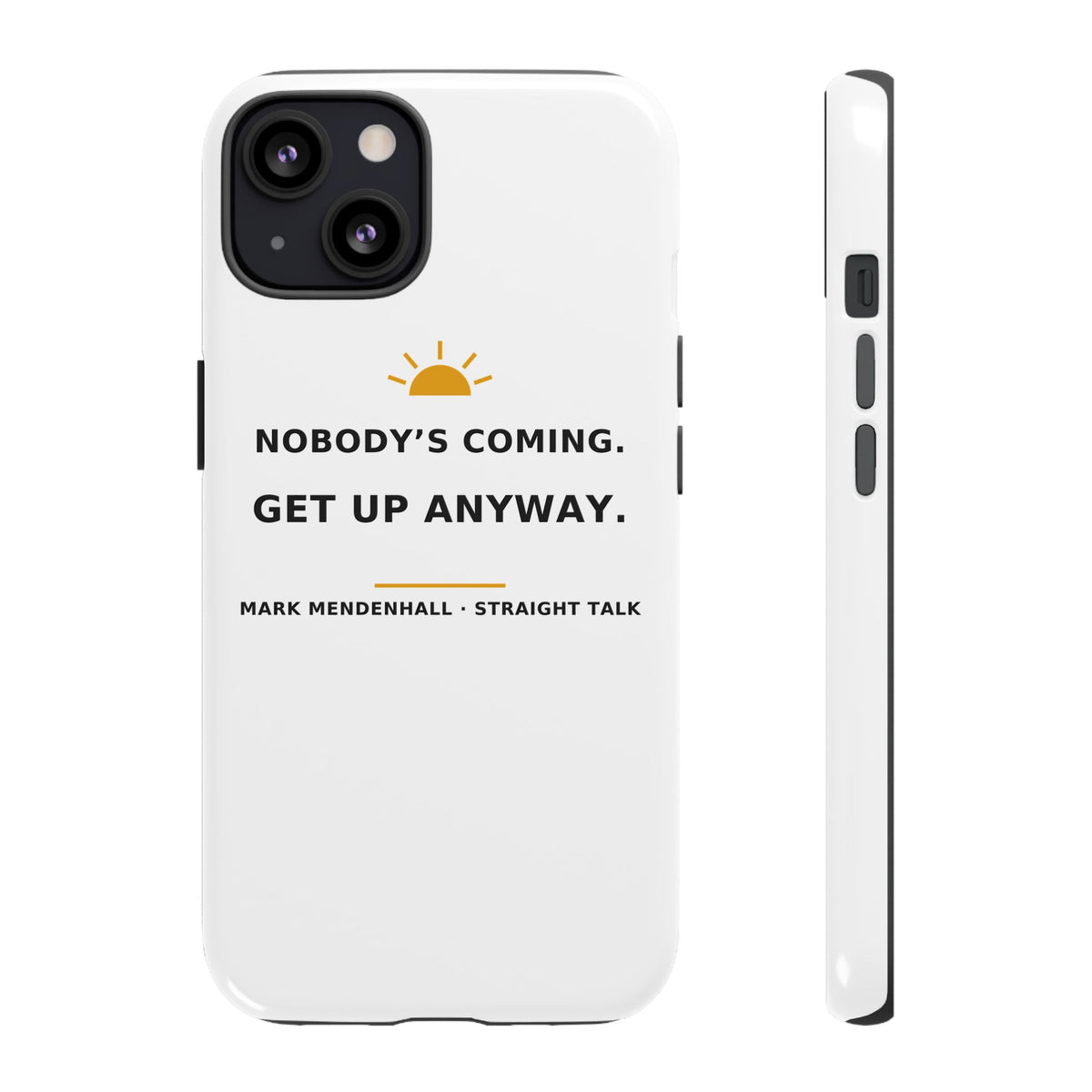 Nobody's Coming. Get Up Anyway. — Phone Case
