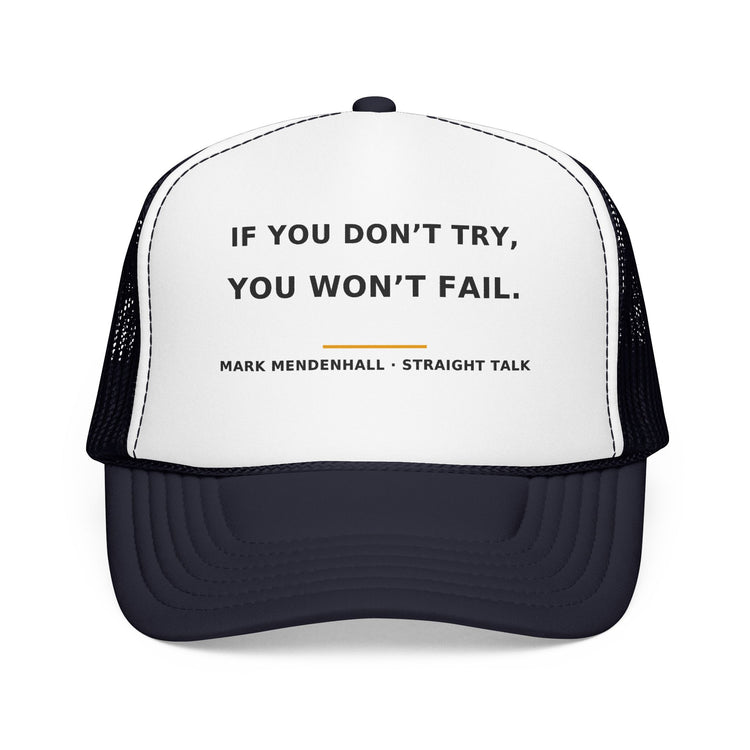 If You Don't Try, You Won't Fail — Trucker Cap