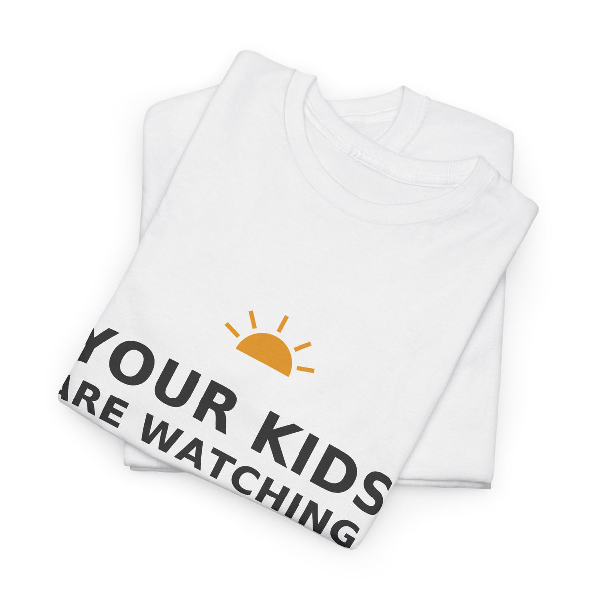 Your Kids Are Watching — Unisex Tee