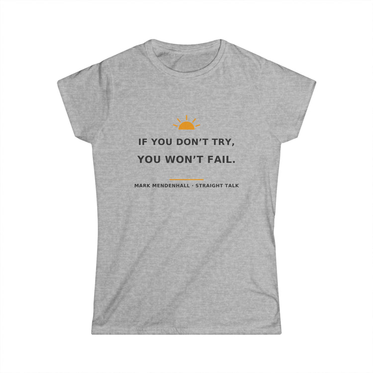 If You Don’t Try, You Won’t Fail — Women’s Tee