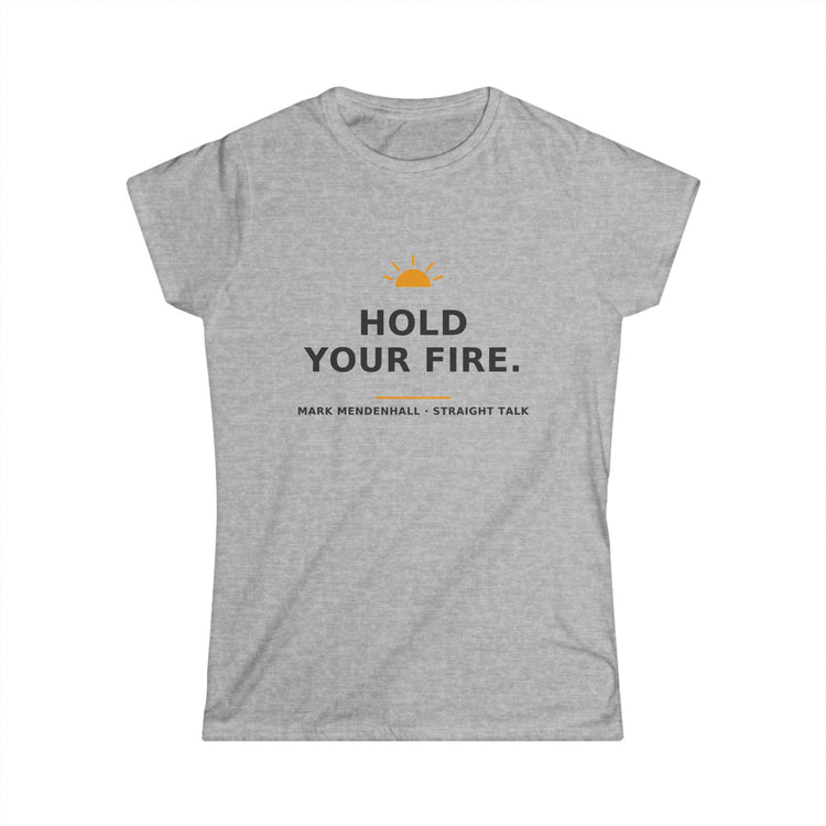 Hold Your Fire — Women's Tee