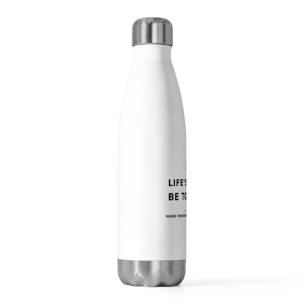 Life's Tough. Be Tougher. — Water Bottle