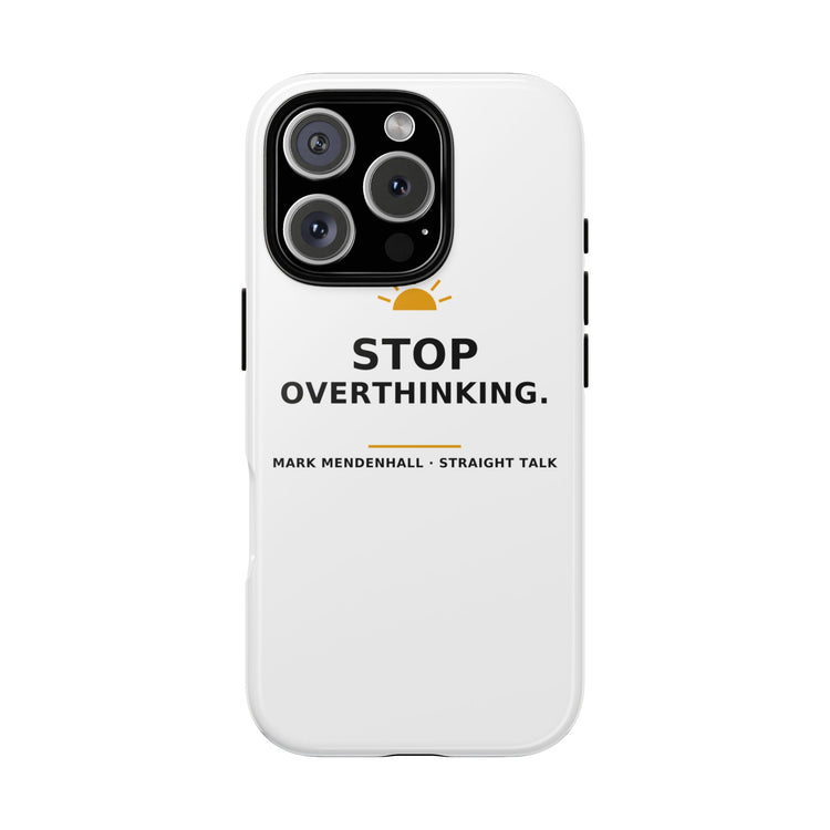 Stop Overthinking — Phone Case