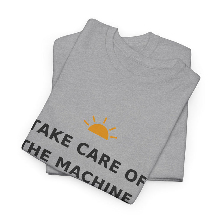 Take Care of the Machine — Unisex Tee