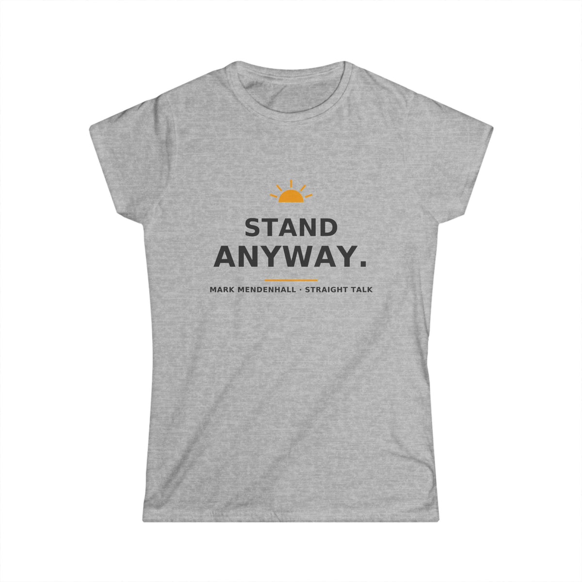 Stand Anyway — Women’s Tee