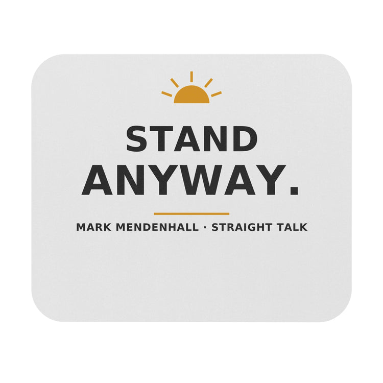 Stand Anyway — Mouse Pad