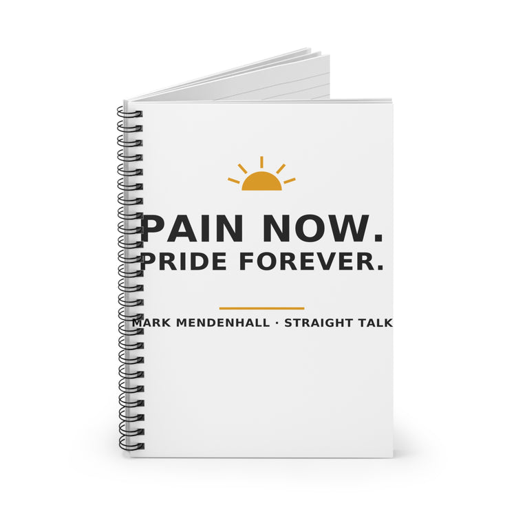 Pain Now. Pride Forever. — Spiral Notebook