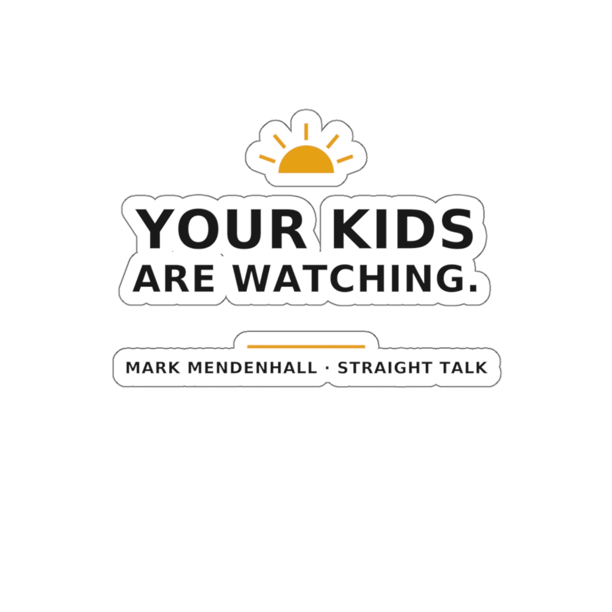 Your Kids Are Watching — Die-Cut Sticker