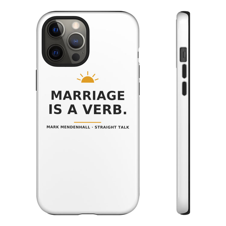 Marriage Is a Verb — Phone Case