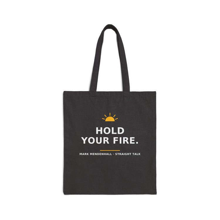 Hold Your Fire — Tote Bag