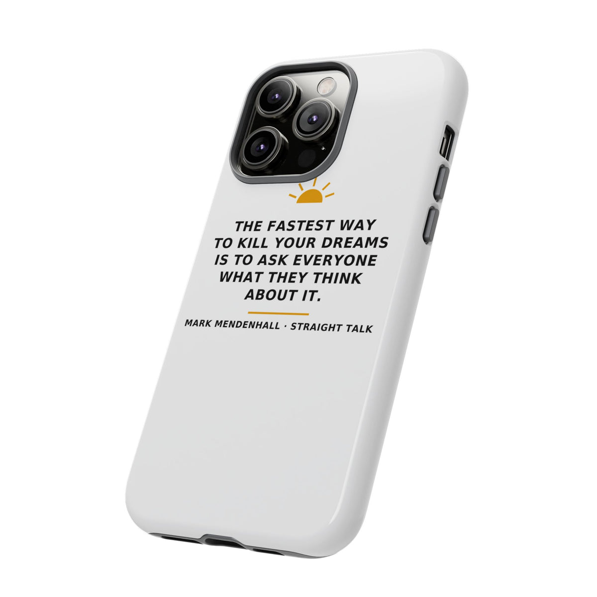 The Fastest Way to Kill Your Dreams — Phone Case