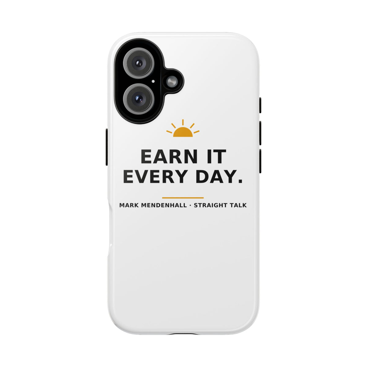 Earn It Every Day — Phone Case