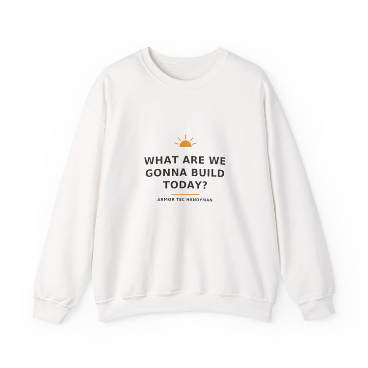 What Are We Gonna Build Today? — Crewneck Sweatshirt