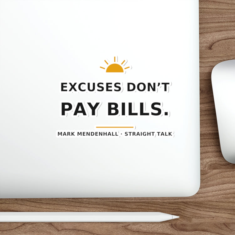 Excuses Don't Pay Bills — Die-Cut Sticker