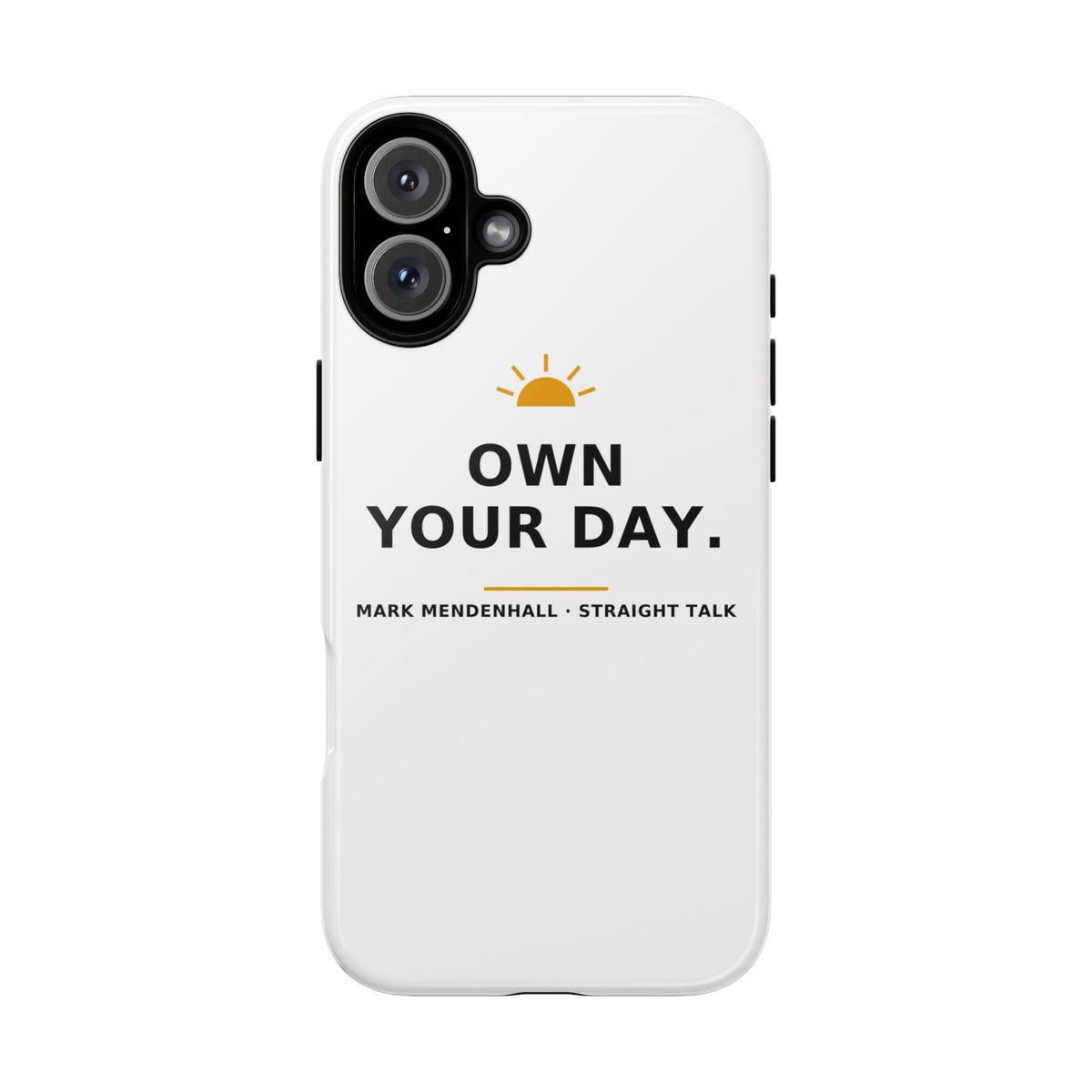 Own Your Day — Phone Case
