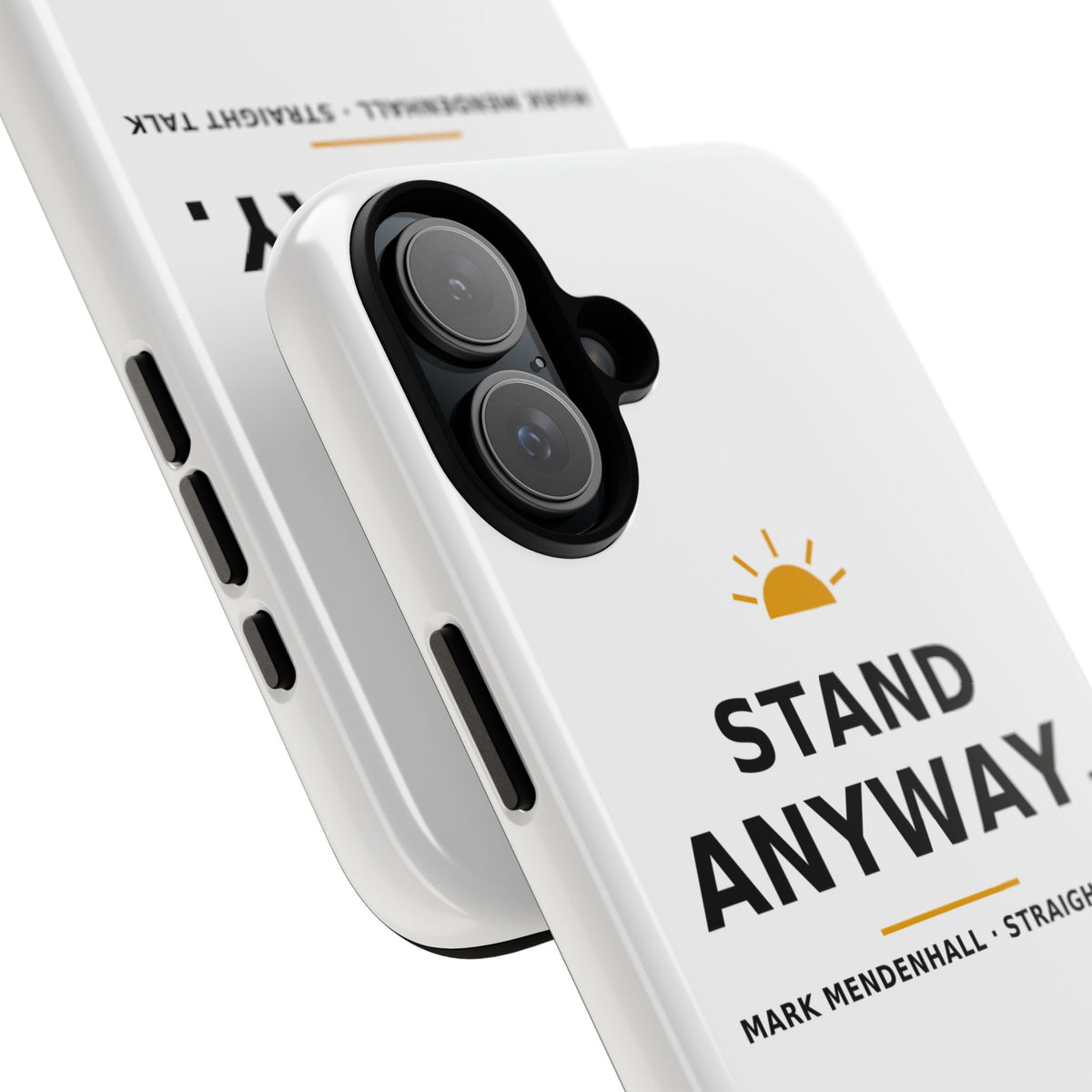 Stand Anyway — Phone Case