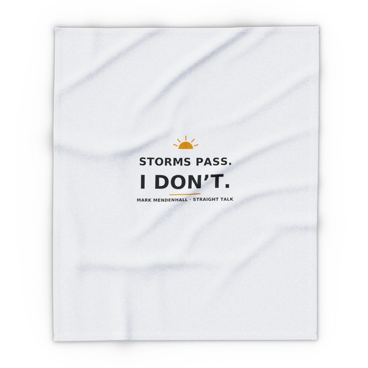 Storms Pass. I Don't. — Fleece Blanket