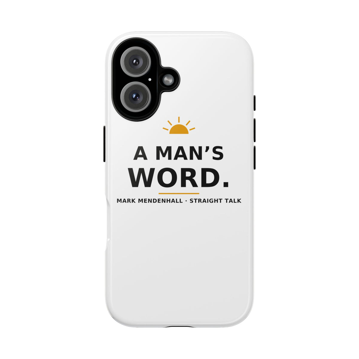 A Man's Word — Phone Case