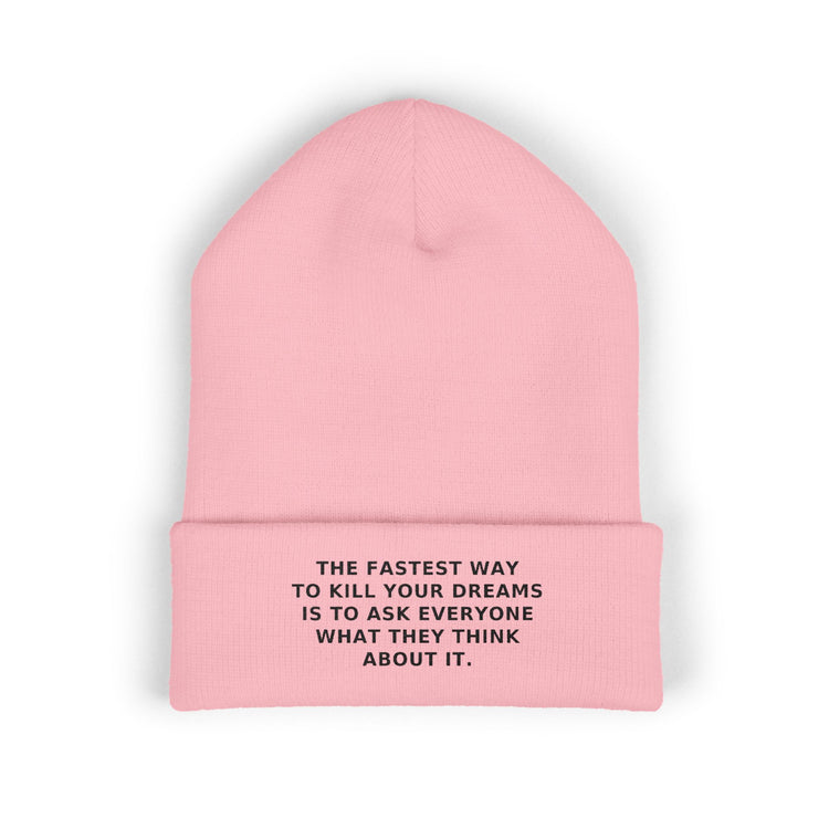 The Fastest Way to Kill Your Dreams — Beanie