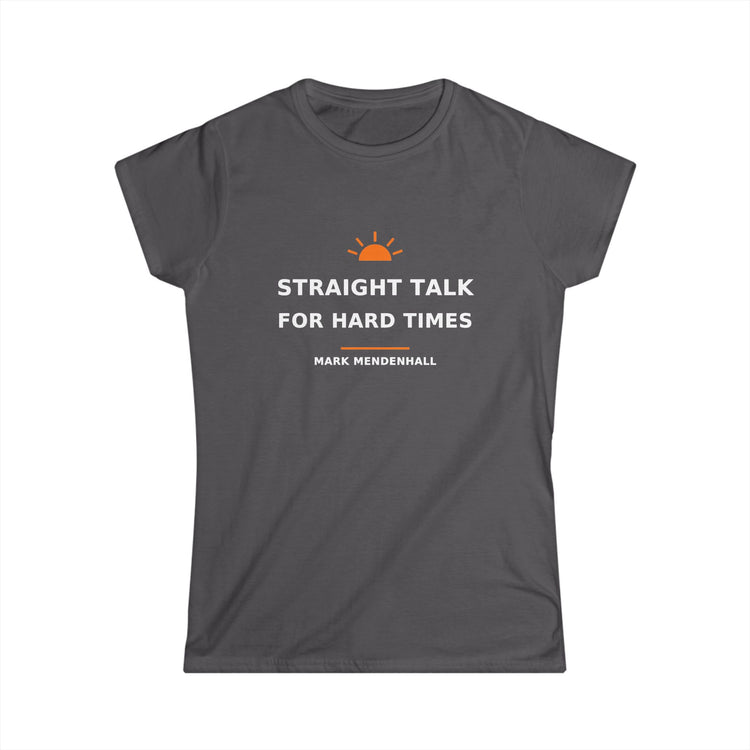 Straight Talk for Hard Times — Women's Tee