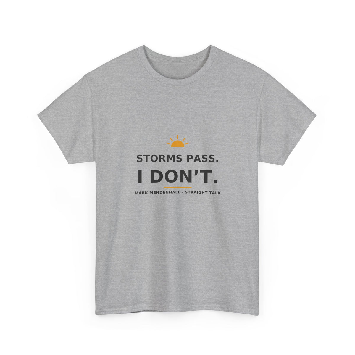 Storms Pass. I Don’t. — Unisex Tee