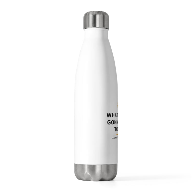 What Are We Gonna Build Today? — Water Bottle