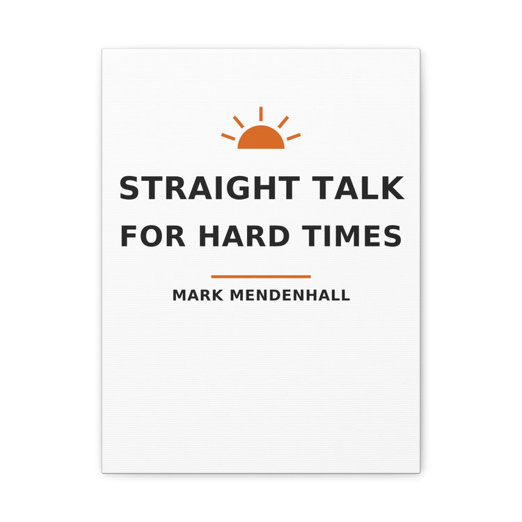 Straight Talk for Hard Times — Canvas Print