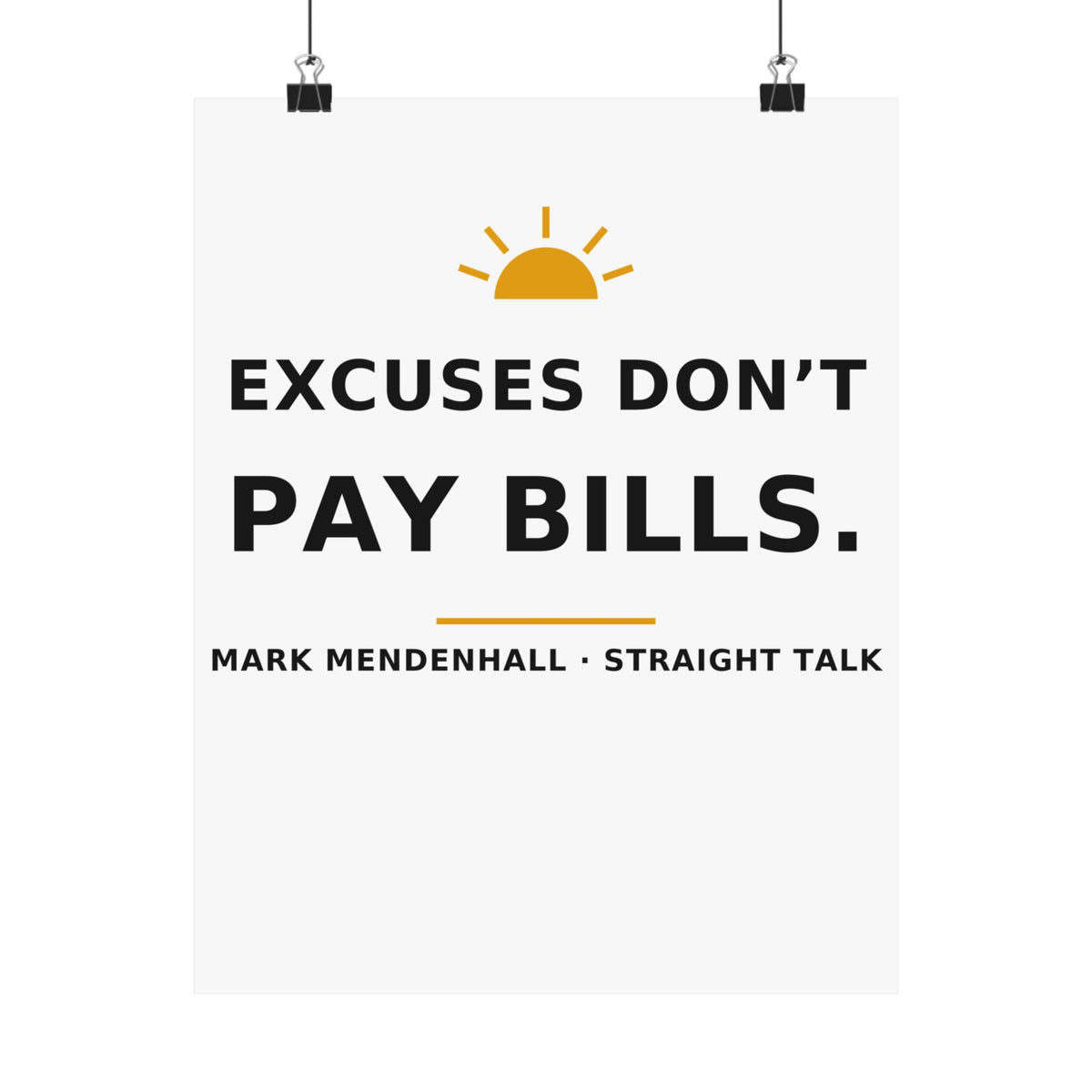 Excuses Don't Pay Bills — Poster