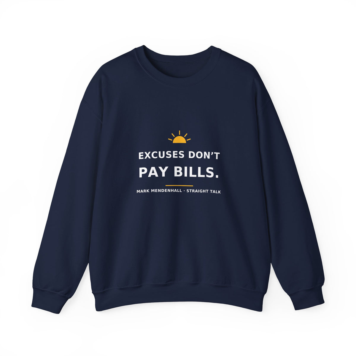 Excuses Don’t Pay Bills — Crewneck Sweatshirt