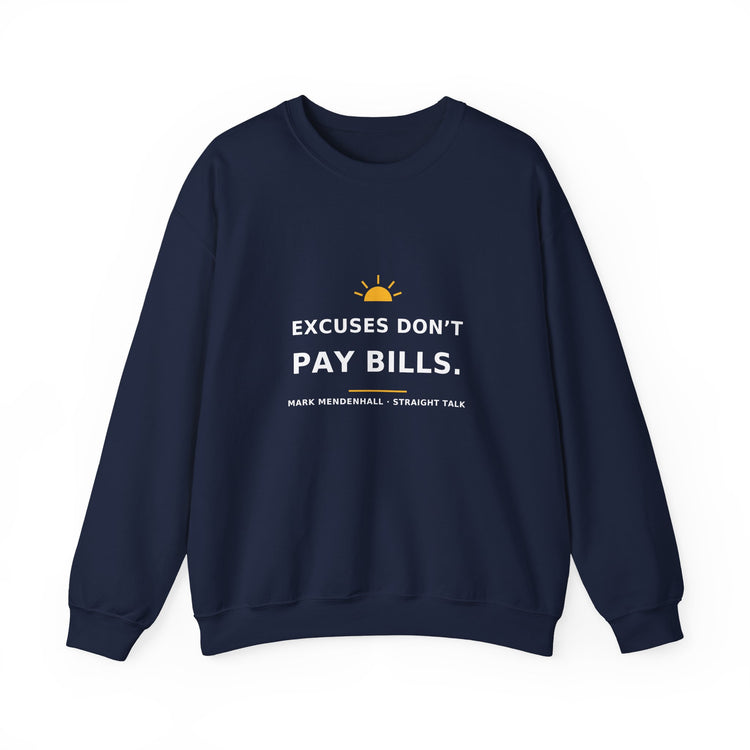 Excuses Don’t Pay Bills — Crewneck Sweatshirt