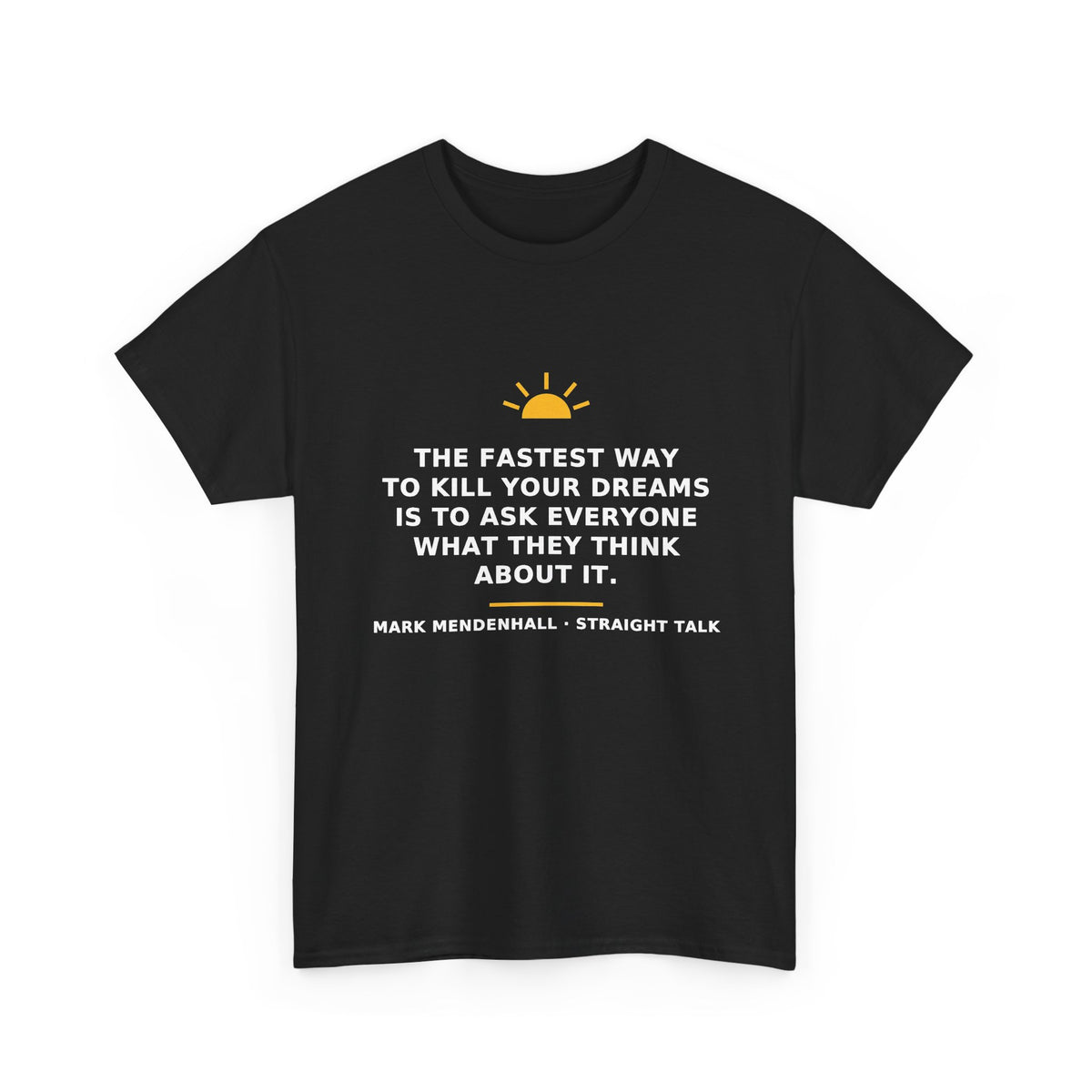 The Fastest Way to Kill Your Dreams — Unisex Tee
