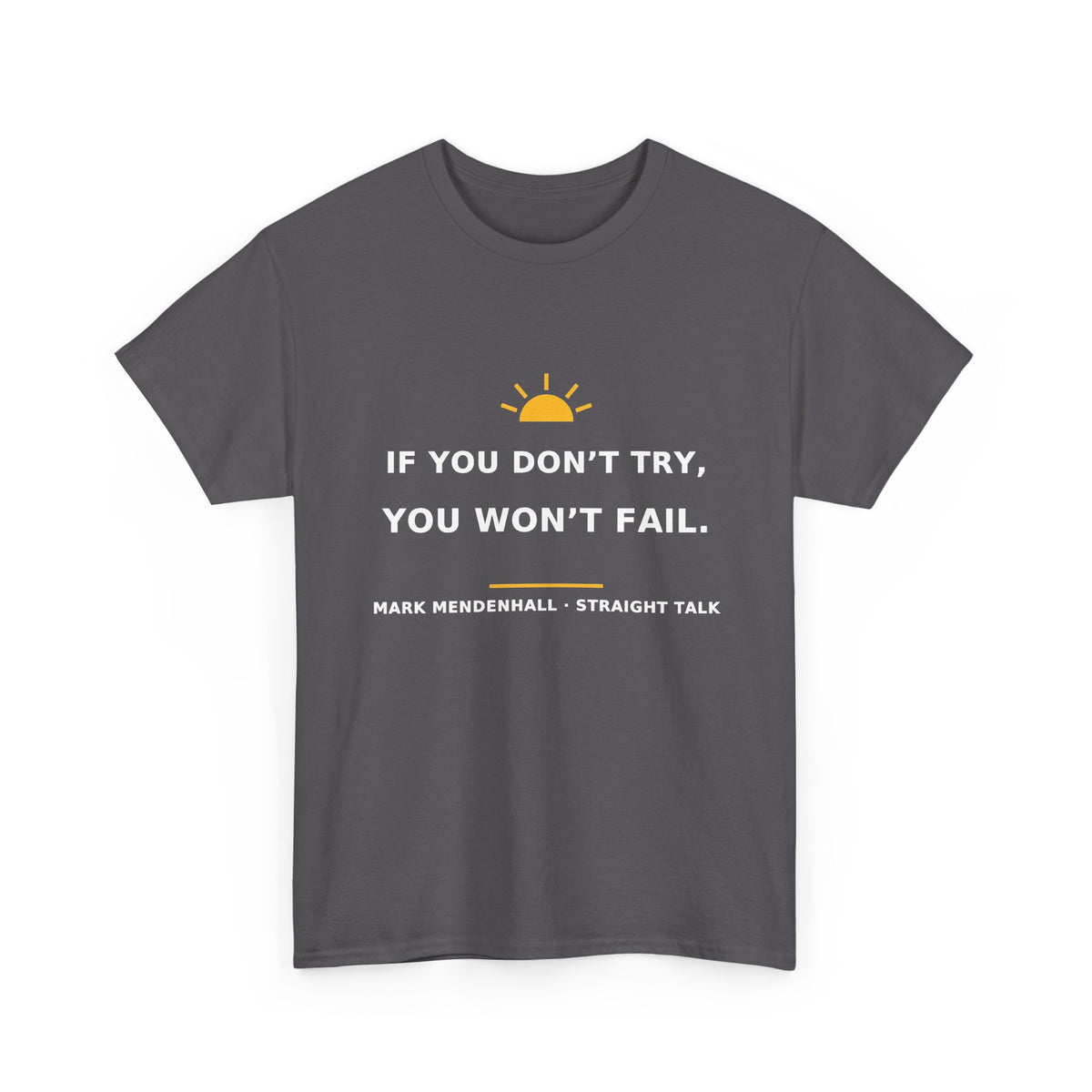 If You Don’t Try, You Won’t Fail — Unisex Tee